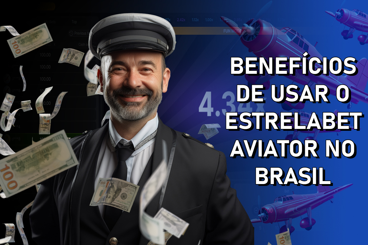 Benefícios de usar o Estrelabet Aviator no Brasil